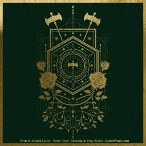 Even In Arcadia Lyrics – Sleep Token | Meaning & Song Details - LyricsWaale.com