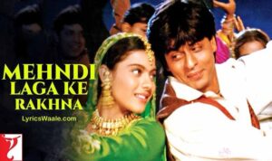 Mehndi Laga Ke Rakhna Lyrics In Hindi – (DDLJ) New