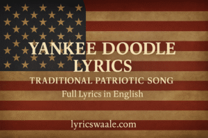 Yankee Doodle Lyrics,Yankee Doodle Lyrics - Traditional American Patriotic Song