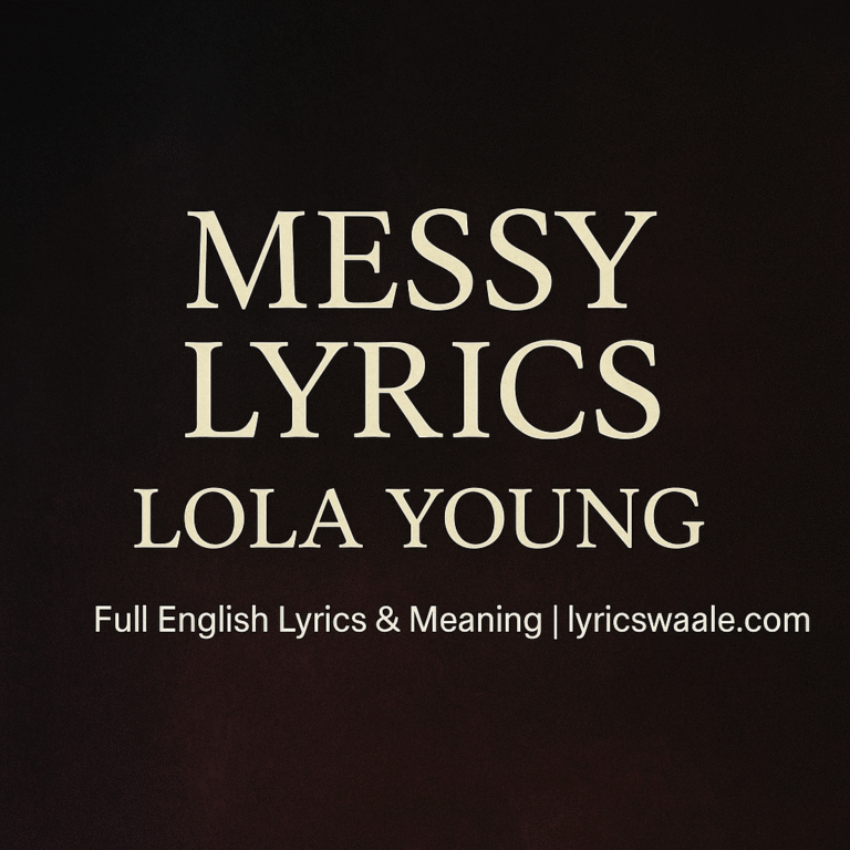 Messy Lyrics by Lola Young – Full Song