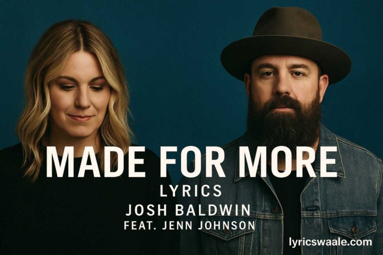 Made For More song lyrics – Josh Baldwin featuring Jenn Johnson